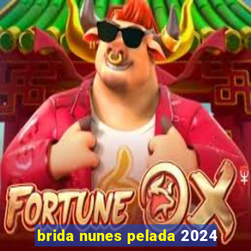 brida nunes pelada 2024